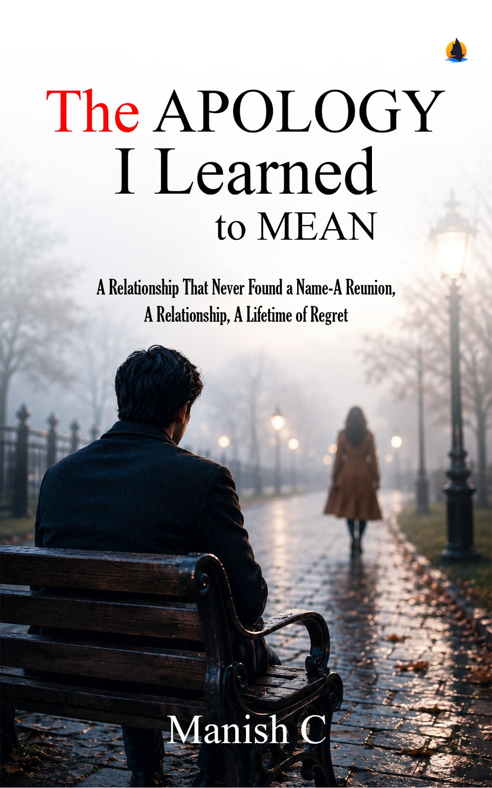 The Apology I Learned to Mean ( A Relationship That Never Found a Name -A Reunion, a Relationship, a Lifetime of Regret)