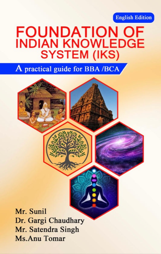 Foundation of Indian knowledge system (IKS): A practical guide for BBA /BCA