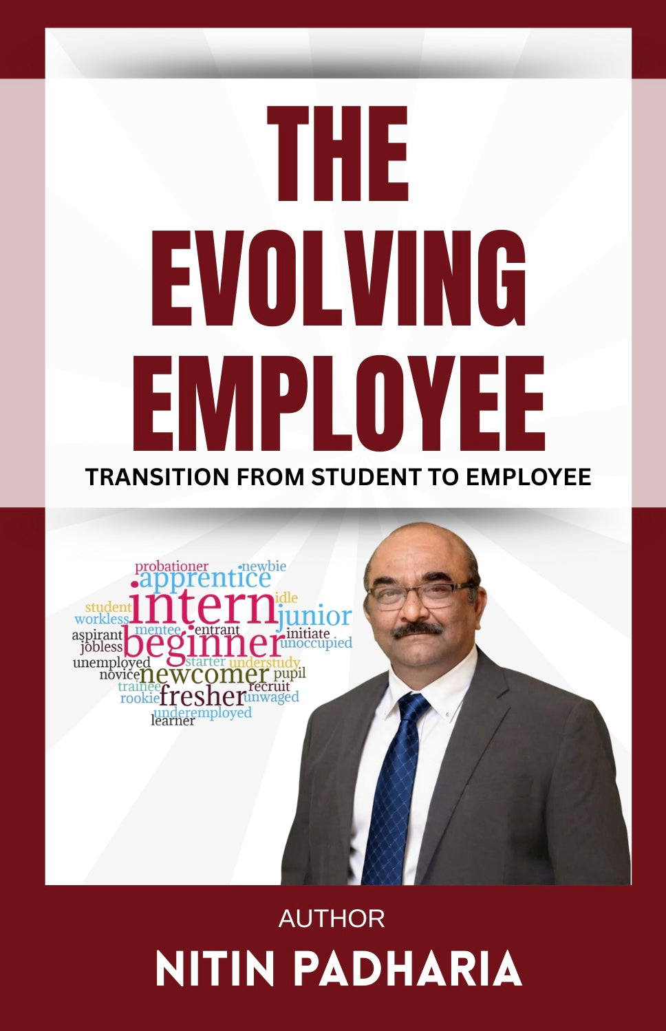 THE EVOLVING EMPLOYEE TRANSITION FROM STUDENT TO EMPLOYEE