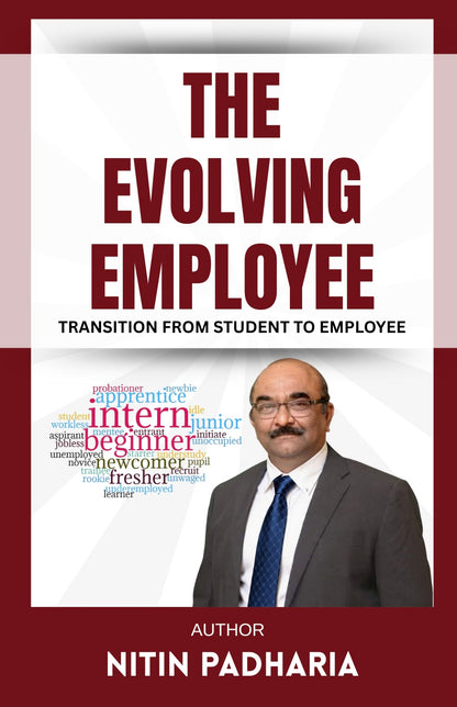 THE EVOLVING EMPLOYEE TRANSITION FROM STUDENT TO EMPLOYEE