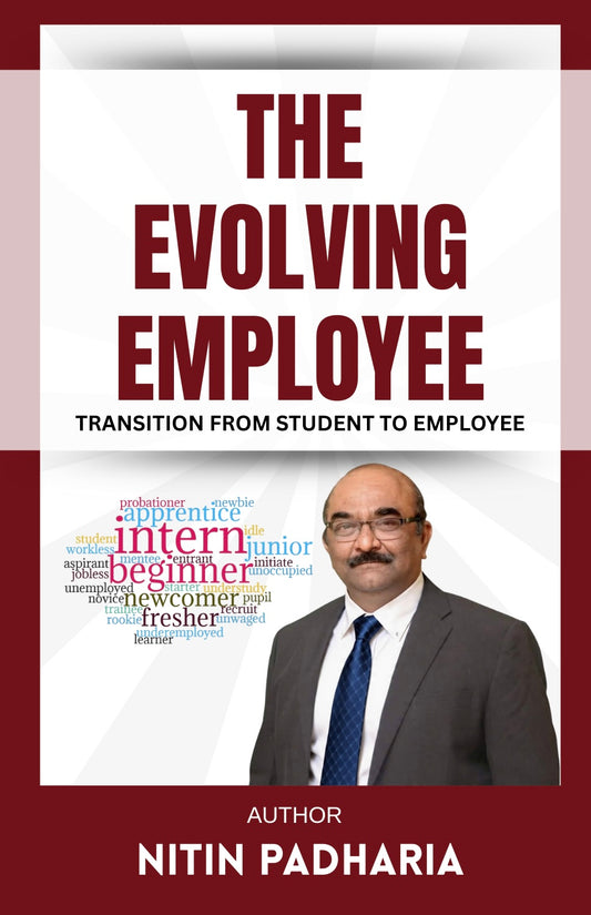 THE EVOLVING EMPLOYEE TRANSITION FROM STUDENT TO EMPLOYEE