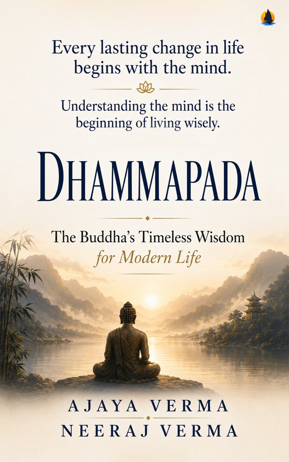 Dhammapada:The Buddha's Timeless Wisdom for Modern Life